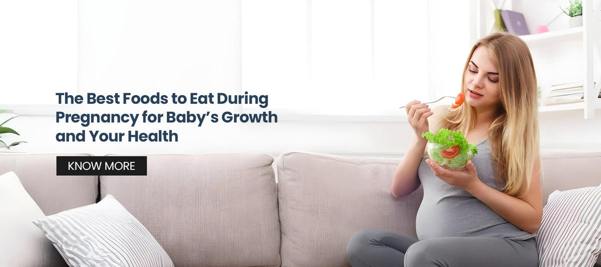The Best Foods to Eat During Pregnancy for Baby’s Growth and Your Heal