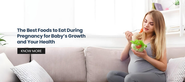 The Best Foods to Eat During Pregnancy for Baby’s Growth and Your Heal